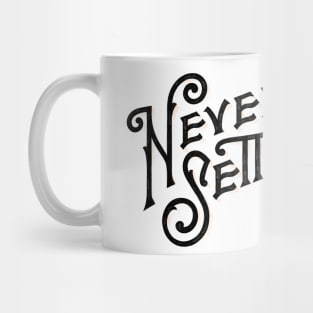 Never never settle Mug